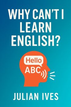 Why Can't I Learn English, Julian Ives