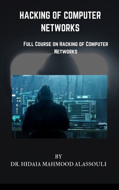Hacking of Computer Networks, Hidaia Mahmood Alassouli