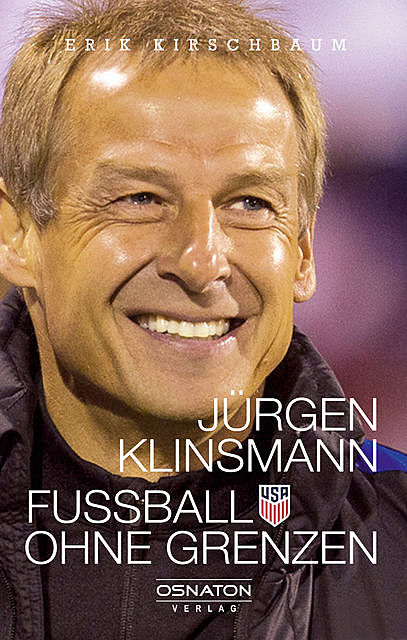Jürgen Klinsmann – Fußball ohne Grenzen, Erik Kirschbaum