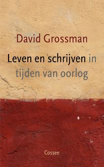 Leven en schrijven in tijden van oorlog, David Grossman