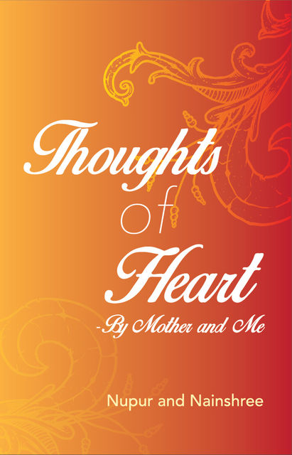 Thoughts of Heart — by Mother and Me, Nainshree Goyal, Nupur Swarup Goyal