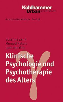 Klinische Psychologie und Psychotherapie des Alters, Susanne Zank, Gabriele Wilz, Meinolf Peters