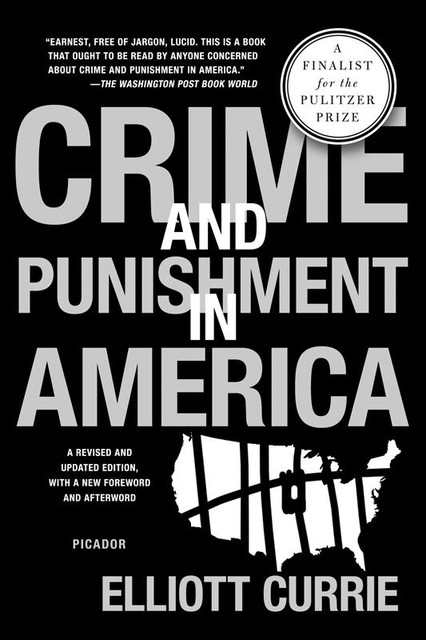 Crime and Punishment in America, Elliott Currie