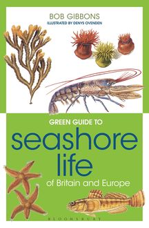 Green Guide to Seashore Life Of Britain And Europe, Bob Gibbons