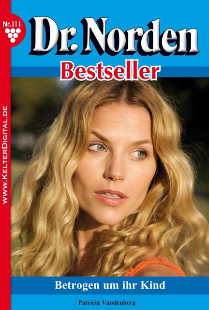 Dr. Norden Bestseller 111 – Arztroman, Patricia Vandenberg