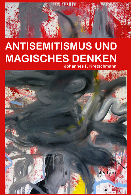 Antisemitismus und magisches Denken, Johannes F. Kretschmann