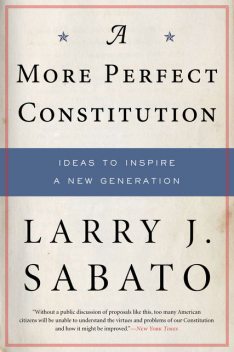 A More Perfect Constitution, Larry J.Sabato