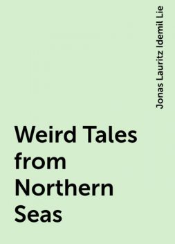 Weird Tales from Northern Seas, Jonas Lauritz Idemil Lie
