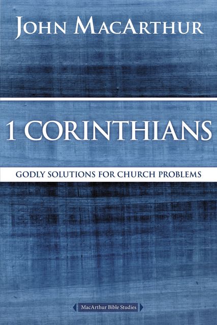 1 Corinthians, John MacArthur