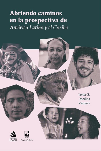 Abriendo caminos en la prospectiva de América Latina y el Caribe, Javier Medina Vásquez