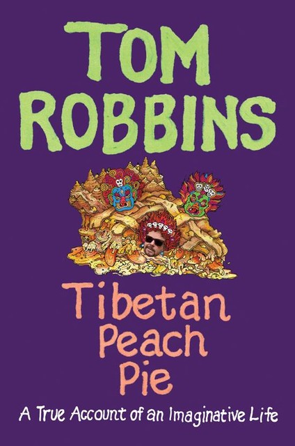 Tibetan Peach Pie, Tom Robbins