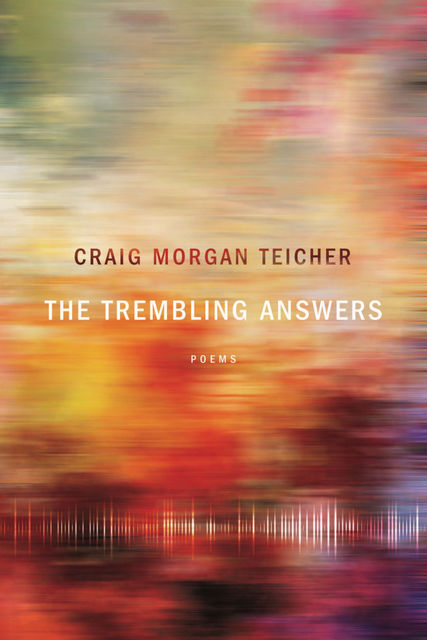 The Trembling Answers, Craig Morgan Teicher