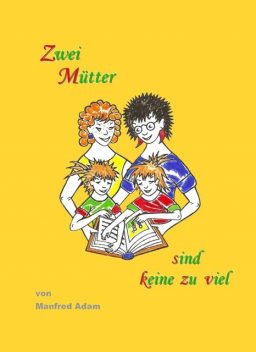 Zwei Mütter sind keine zu viel, Manfred Adam