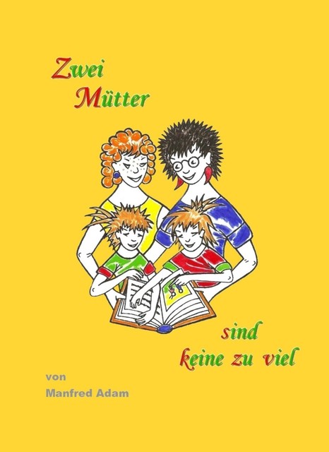 Zwei Mütter sind keine zu viel, Manfred Adam