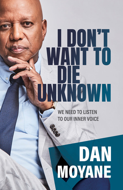 I Don't Want to Die Unknown, Dan Moyane