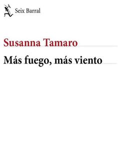 Más Fuego, Más Viento, Susanna Tamaro