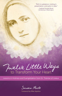 Twelve Little Ways to Transform Your Heart, Susan Muto