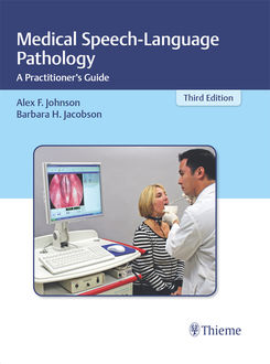 Medical Speech-Language Pathology, Alex Johnson, Barbara H.Jacobson
