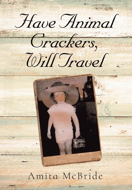 Have Animal Crackers, Will Travel, Amita McBride