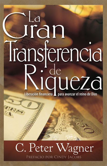 La La Gran Transferencia de Riqueza, C.Peter Wagner