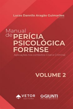 Manual de perícia psicológica forense – VOLUME 2, Lucas Dannilo Aragão Guimarães