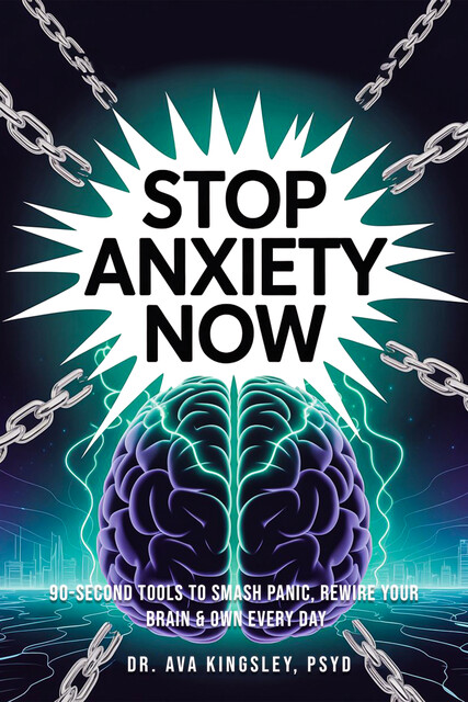 Stop Anxiety Now, Ava Kingsle Psyd