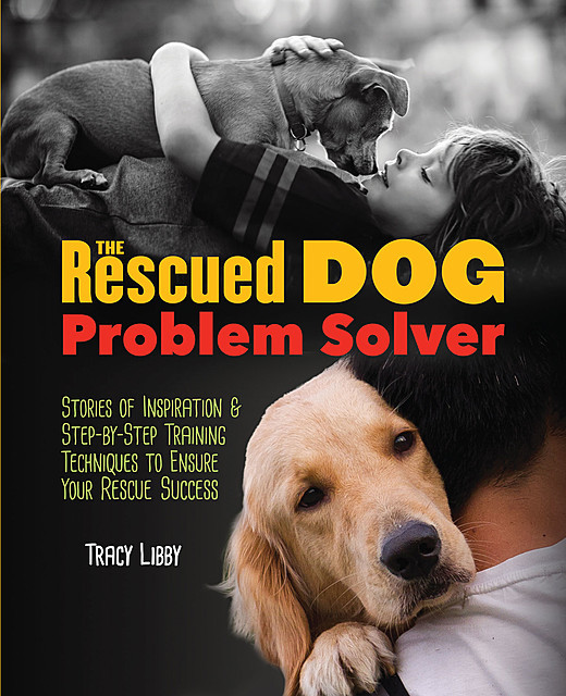 The Rescued Dog Problem Solver, Tracy J. Libby