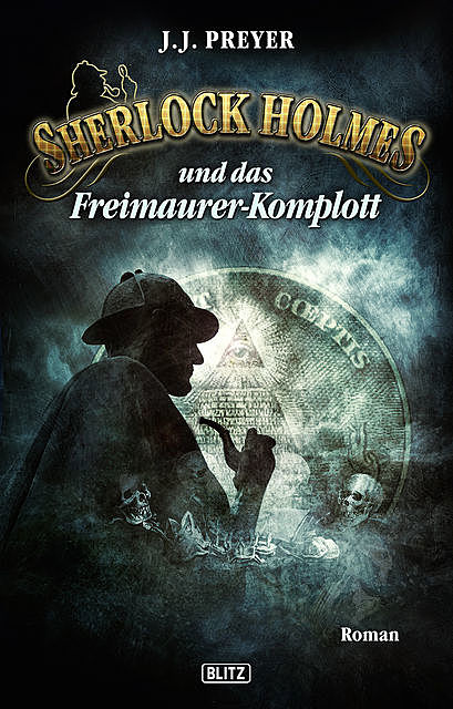 Sherlock Holmes – Neue Fälle 13: Sherlock Holmes und das Freimaurerkomplott, J.J. Preyer