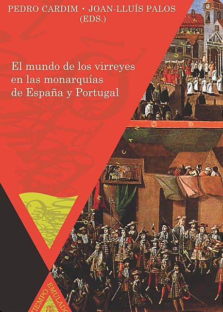 El mundo de los virreyes en las monarquías de España y Portugal, Pedro Cardim y Joan-Lluís Palos