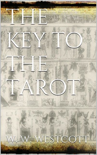 The Key to the Tarot, W.Wynn Westcott