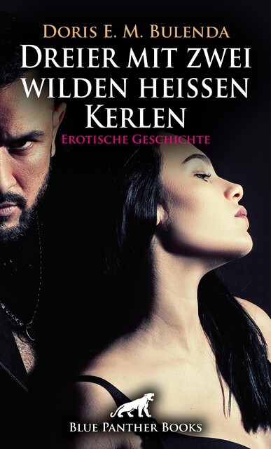 Dreier mit zwei wilden heißen Kerlen | Erotische Geschichte, Doris E.M. Bulenda