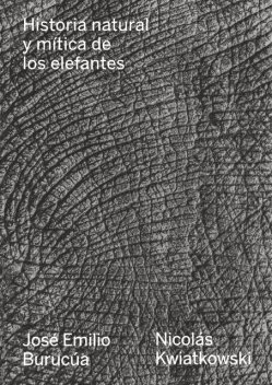 Historia natural y mítica de los elefantes, Nicolás Kwiatkowski, José Emilio Burucúa