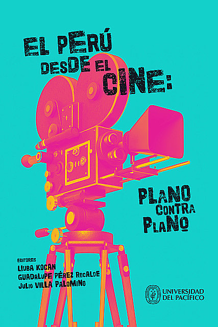 El Perú desde el cine: plano contra plano, Liuba Kogan, Guadalupe Pérez Recalde y Julio Villa Palomino