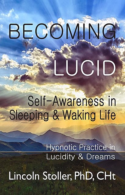 Becoming Lucid: Self-Awareness in Sleeping & Waking Life, Lincoln Stoller