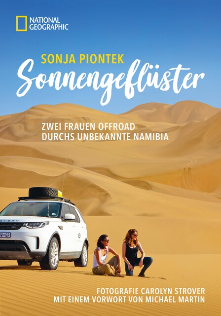 Reiseabenteuer: Sonnengeflüster. Zwei Frauen offroad durch Namibia. Eine unvergessliche Safari Reise per Land Rover 4x4 durch Afrika, Carolyn Strover, Sonja Piontek