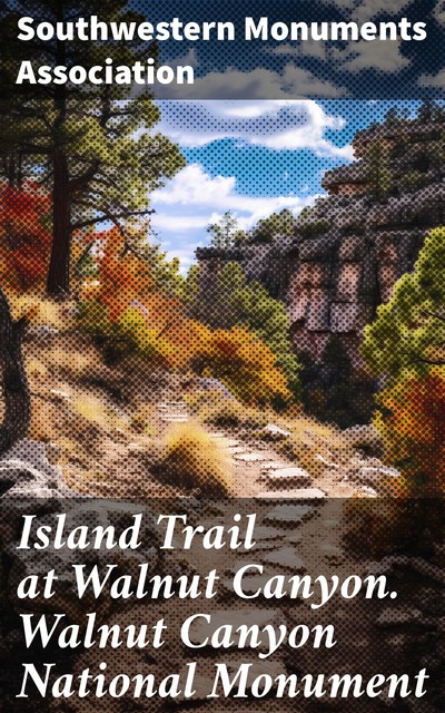 Island Trail at Walnut Canyon. Walnut Canyon National Monument, Southwestern Monuments Association