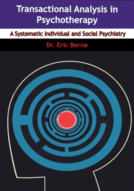 Transactional Analysis in Psychotherapy, Eric Berne