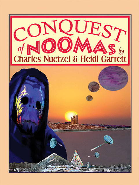 Conquest of Noomas, Charles Nuetzel, Heidi Garrett