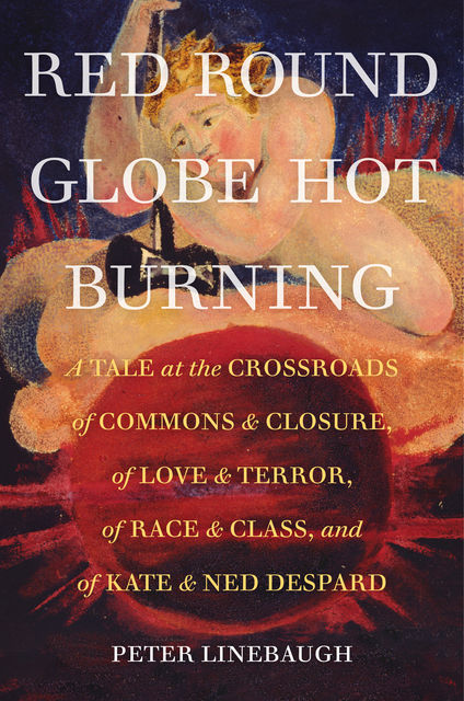 Red Round Globe Hot Burning, Peter Linebaugh