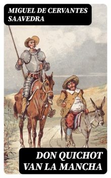 Don Quichot van La Mancha, Miguel de Cervantes Saavedra