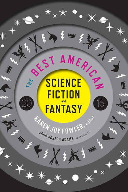 The Best American Science Fiction and Fantasy 2016, Karen Joy Fowler