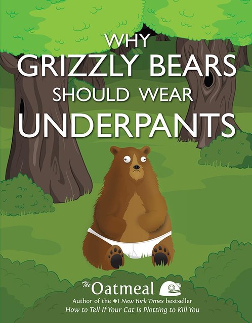 Why Grizzly Bears Should Wear Underpants, Matthew Inman