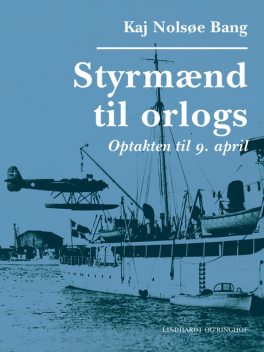 Styrmænd til orlogs/Optakten til 9. april, Kaj Nolsøe Bang