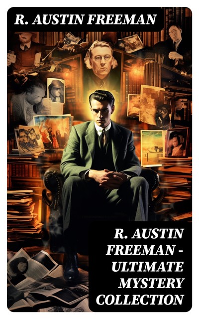 The Ultimate Mystery Collection of R. Austin Freeman, R.Austin Freeman