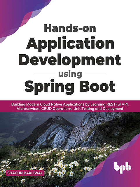 Hands-on Application Development using Spring Boot, Shagun Bakliwal