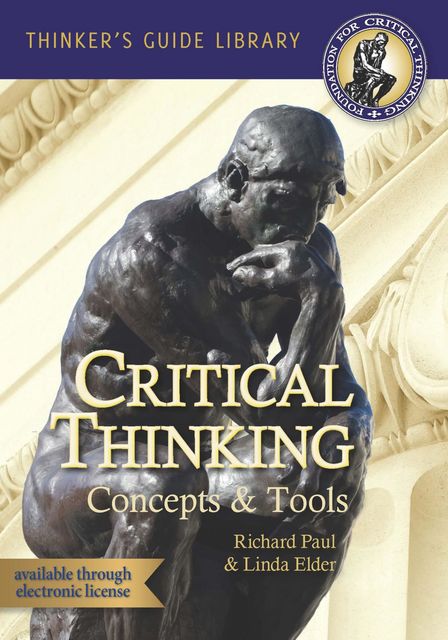 The Miniature Guide to Critical Thinking Concepts & Tools, Richard Paul, Linda Elder
