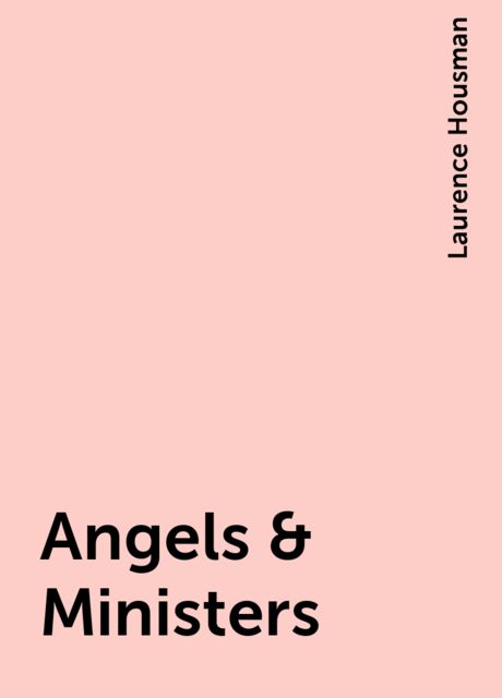 Angels & Ministers, Laurence Housman