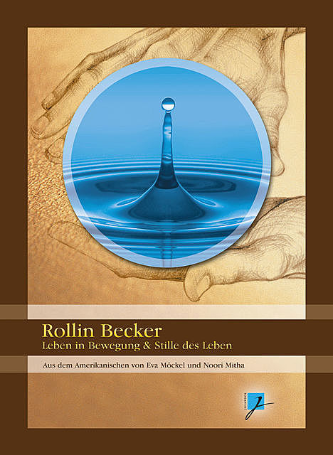 Rollin Becker – Leben in Bewegung & Stille des Lebens, Rollin Becker