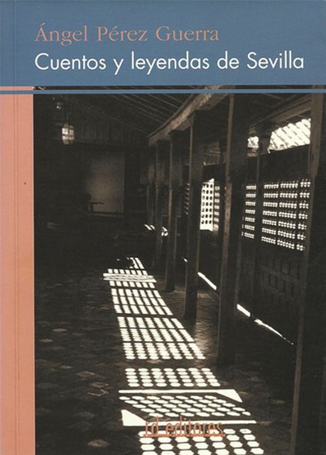 Cuentos y leyendas de Sevilla, Ángel Pérez Guerra