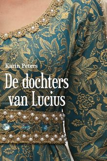 De dochters van Lucius, Karin Peters